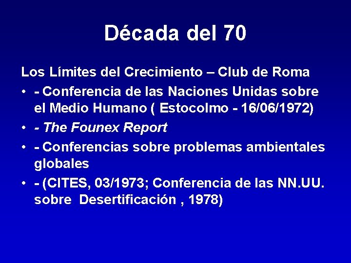 Década del 70 Los Límites del Crecimiento – Club de Roma • - Conferencia