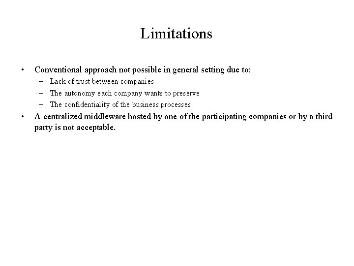 Limitations • Conventional approach not possible in general setting due to: – Lack of