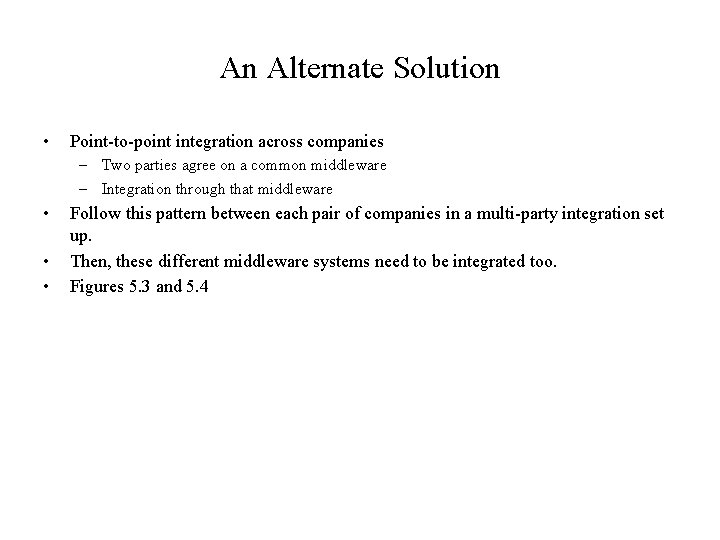 An Alternate Solution • Point-to-point integration across companies – Two parties agree on a