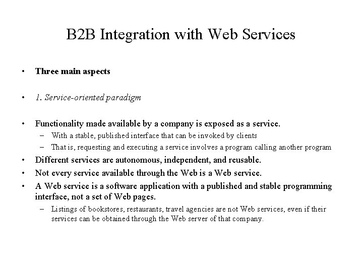 B 2 B Integration with Web Services • Three main aspects • 1. Service-oriented