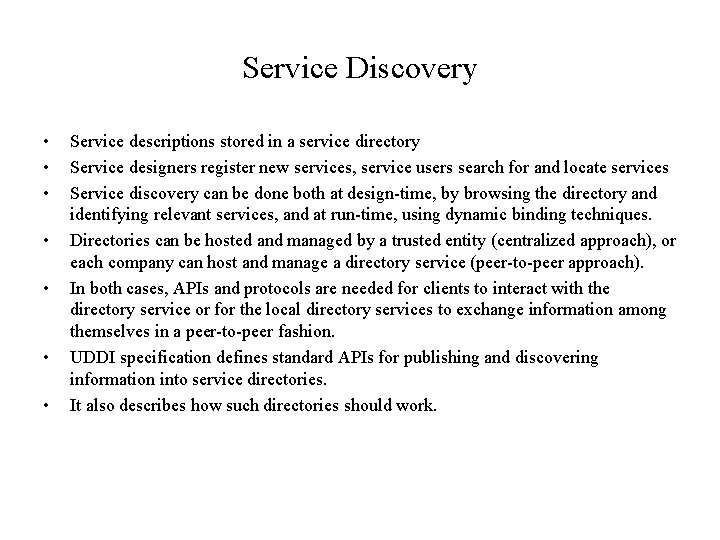 Service Discovery • • Service descriptions stored in a service directory Service designers register