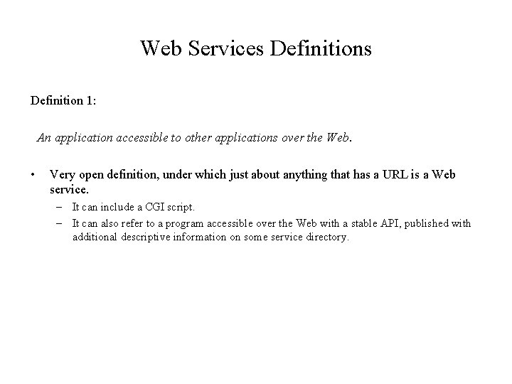 Web Services Definition 1: An application accessible to other applications over the Web. •