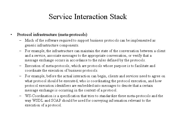 Service Interaction Stack • Protocol infrastructure (meta-protocols) – Much of the software required to