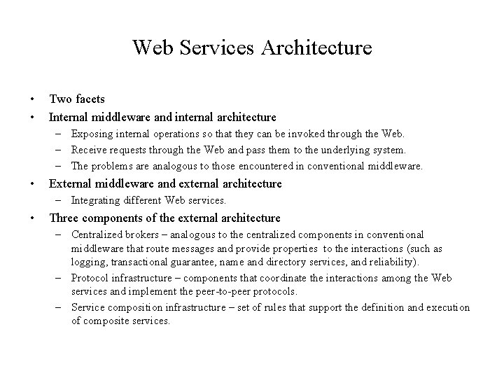Web Services Architecture • • Two facets Internal middleware and internal architecture – Exposing