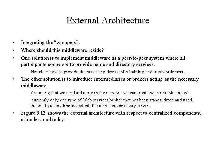 External Architecture • • • Integrating the “wrappers”. Where should this middleware reside? One