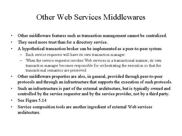 Other Web Services Middlewares • • • Other middleware features such as transaction management