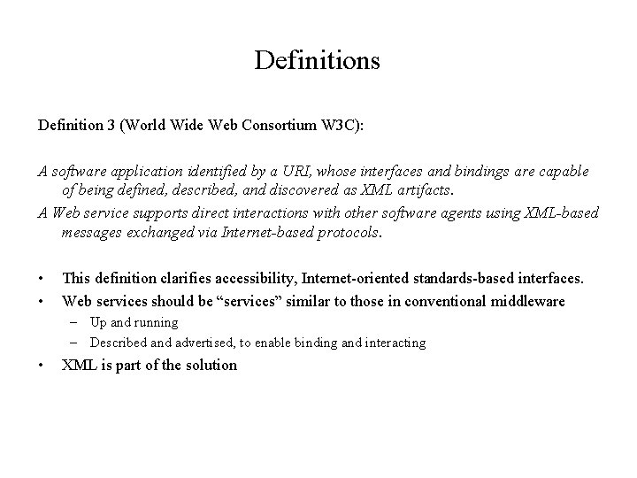 Definitions Definition 3 (World Wide Web Consortium W 3 C): A software application identified