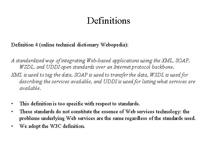 Definitions Definition 4 (online technical dictionary Webopedia): A standardized way of integrating Web-based applications