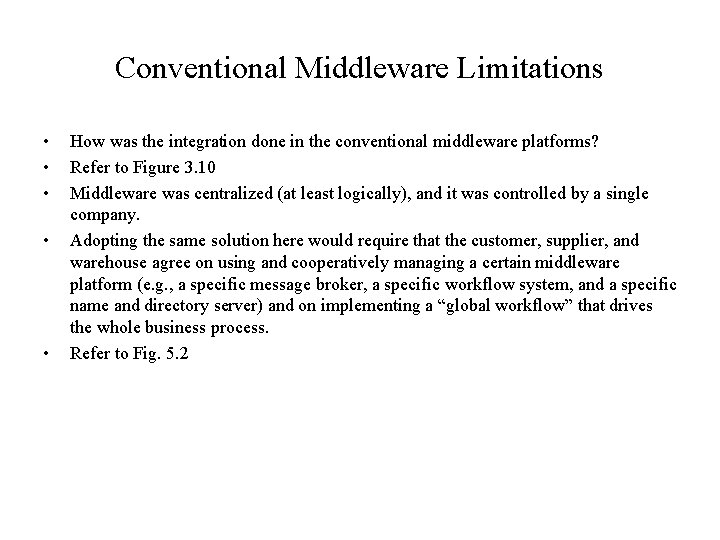 Conventional Middleware Limitations • • • How was the integration done in the conventional