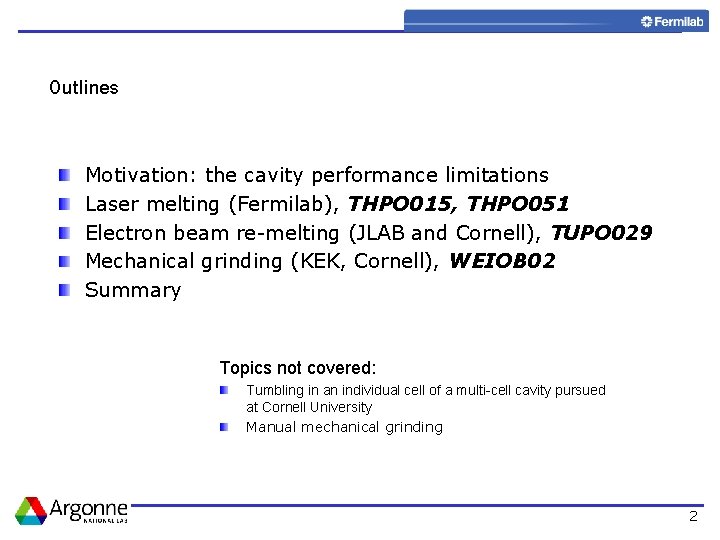 Outlines Motivation: the cavity performance limitations Laser melting (Fermilab), THPO 015, THPO 051 Electron