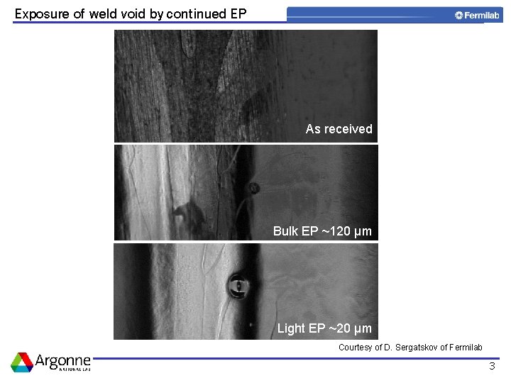 Exposure of weld void by continued EP As received Bulk EP ~120 µm Light