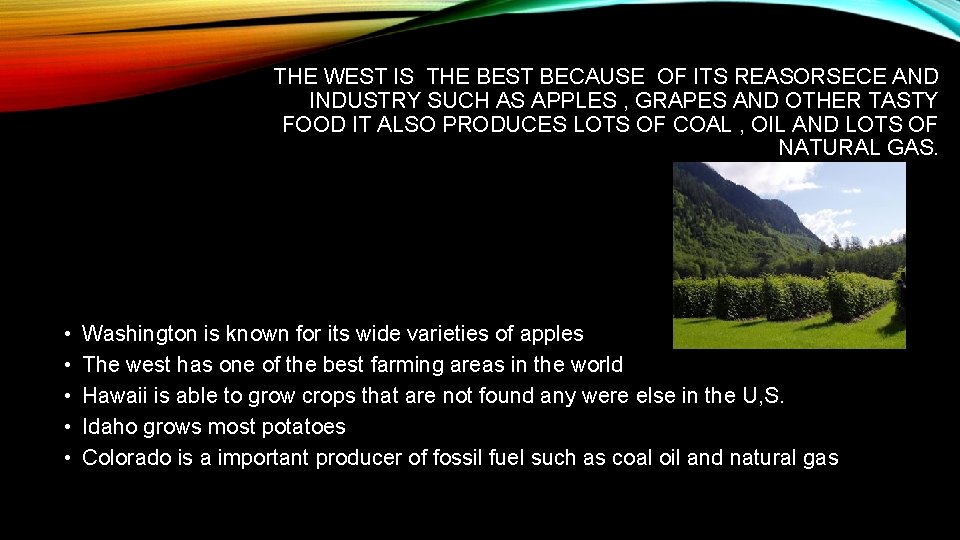 THE WEST IS THE BEST BECAUSE OF ITS REASORSECE AND INDUSTRY SUCH AS APPLES