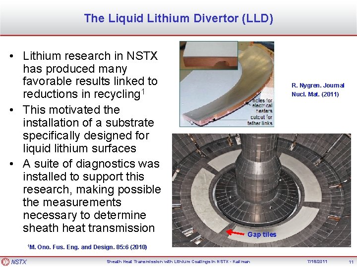 The Liquid Lithium Divertor (LLD) • Lithium research in NSTX has produced many favorable