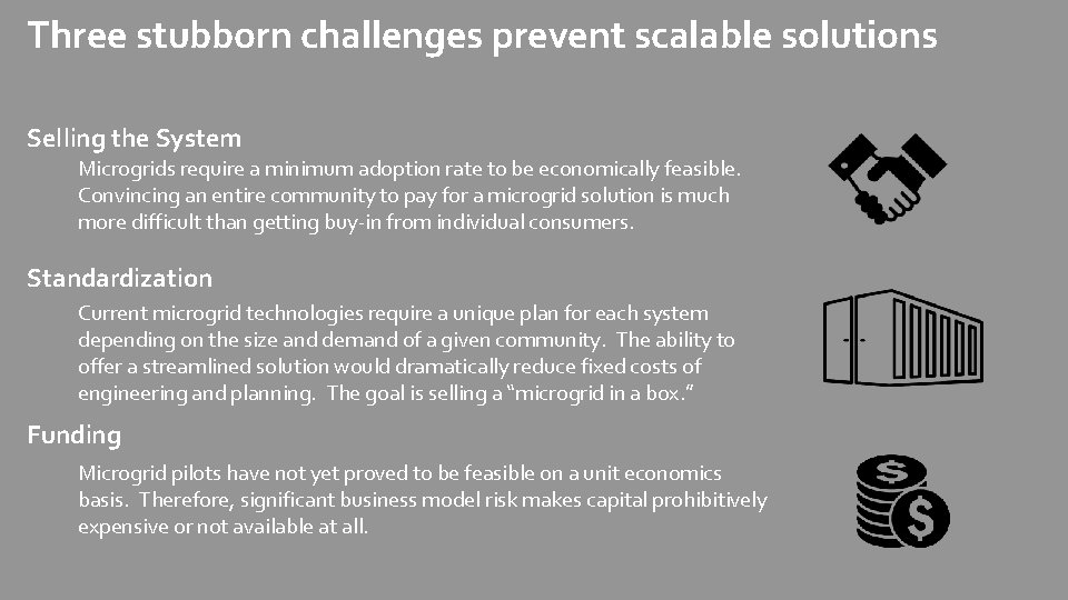 Three stubborn challenges prevent scalable solutions Selling the System Microgrids require a minimum adoption