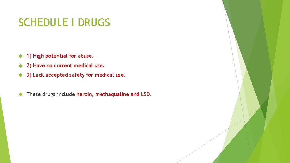 SCHEDULE I DRUGS 1) High potential for abuse. 2) Have no current medical use.