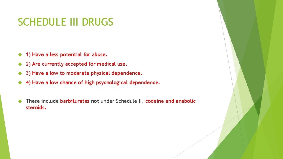 SCHEDULE III DRUGS 1) Have a less potential for abuse. 2) Are currently accepted