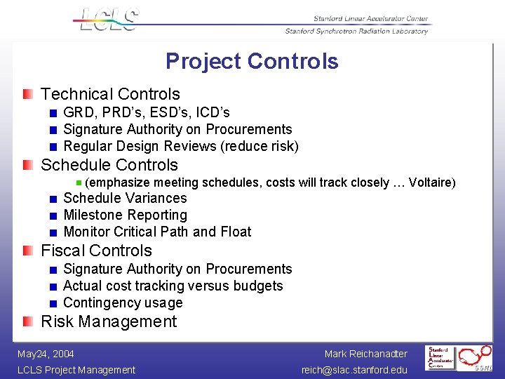 Project Controls Technical Controls GRD, PRD’s, ESD’s, ICD’s Signature Authority on Procurements Regular Design