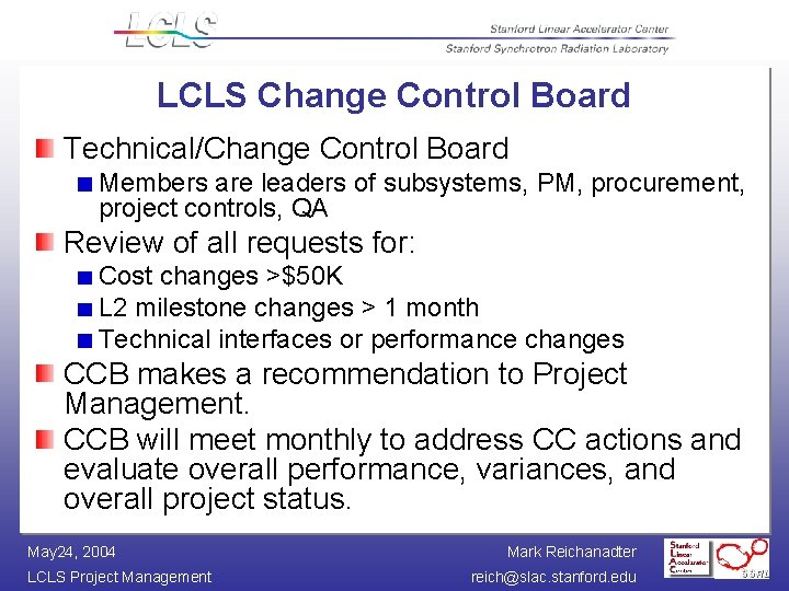 LCLS Change Control Board Technical/Change Control Board Members are leaders of subsystems, PM, procurement,