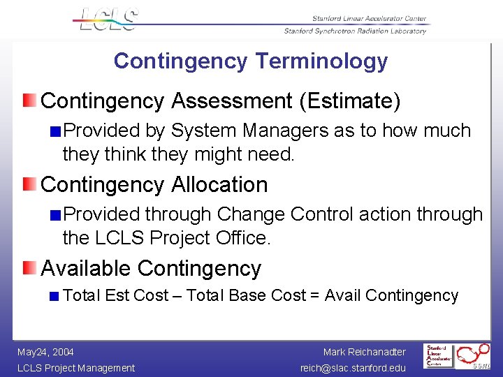 Contingency Terminology Contingency Assessment (Estimate) Provided by System Managers as to how much they