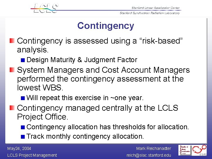 Contingency is assessed using a “risk-based” analysis. Design Maturity & Judgment Factor System Managers