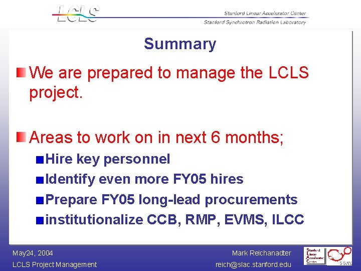 Summary We are prepared to manage the LCLS project. Areas to work on in