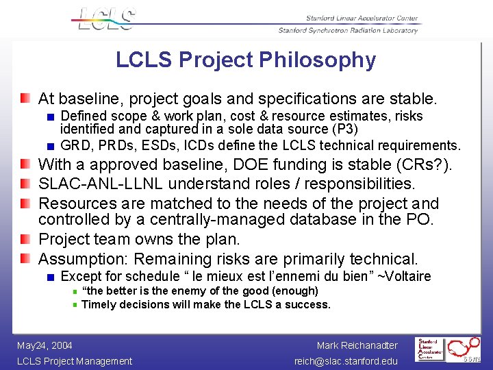 LCLS Project Philosophy At baseline, project goals and specifications are stable. Defined scope &