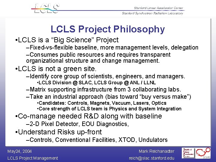 LCLS Project Philosophy • LCLS is a “Big Science” Project –Fixed-vs-flexible baseline, more management