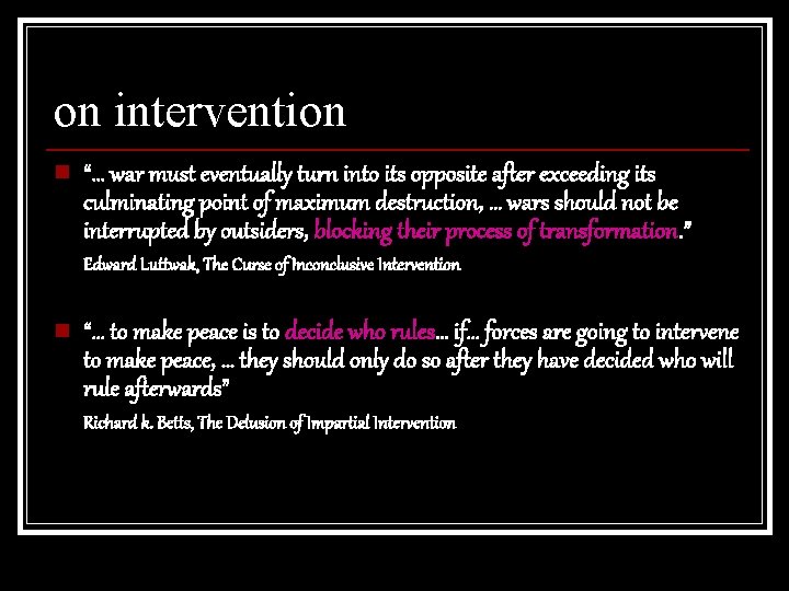 on intervention n “… war must eventually turn into its opposite after exceeding its