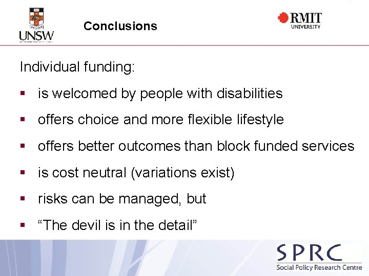Conclusions Individual funding: § is welcomed by people with disabilities § offers choice and