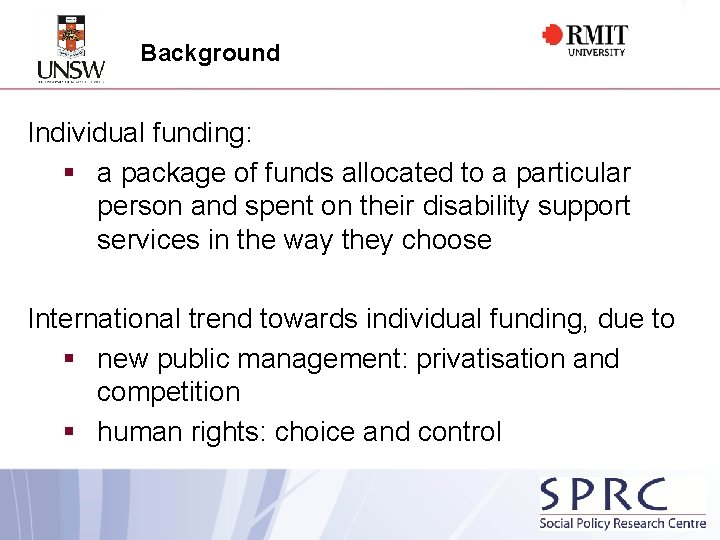 Background Individual funding: § a package of funds allocated to a particular person and