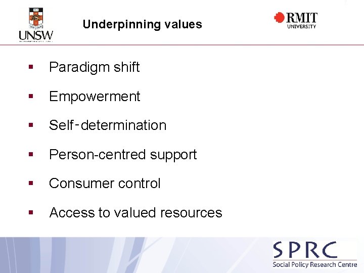 Underpinning values § Paradigm shift § Empowerment § Self‑determination § Person-centred support § Consumer