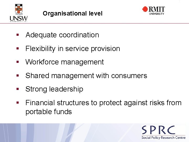 Organisational level § Adequate coordination § Flexibility in service provision § Workforce management §