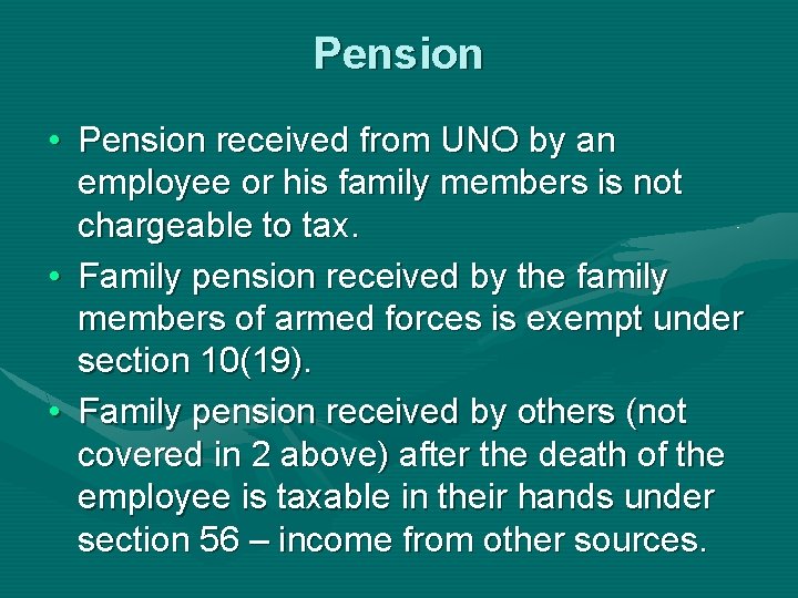 Pension • Pension received from UNO by an employee or his family members is