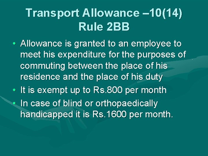 Transport Allowance – 10(14) Rule 2 BB • Allowance is granted to an employee