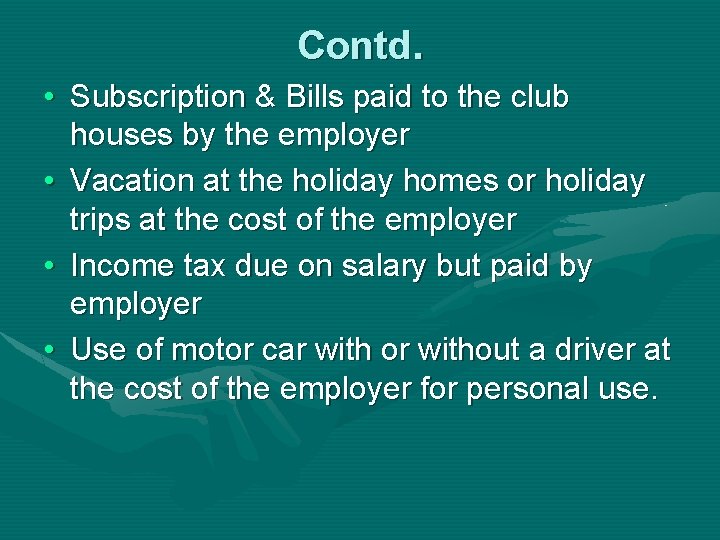 Contd. • Subscription & Bills paid to the club houses by the employer •