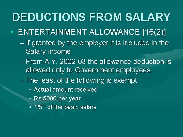 DEDUCTIONS FROM SALARY • ENTERTAINMENT ALLOWANCE [16(2)] – If granted by the employer it