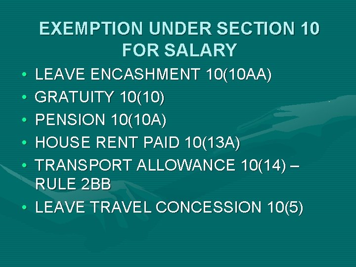 EXEMPTION UNDER SECTION 10 FOR SALARY • • • LEAVE ENCASHMENT 10(10 AA) GRATUITY