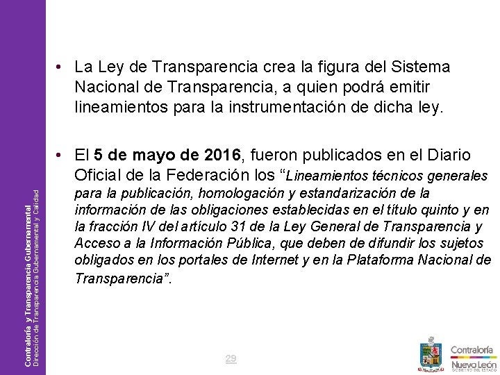  • La Ley de Transparencia crea la figura del Sistema Nacional de Transparencia,