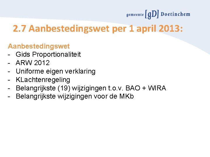 2. 7 Aanbestedingswet per 1 april 2013: Aanbestedingswet - Gids Proportionaliteit - ARW 2012