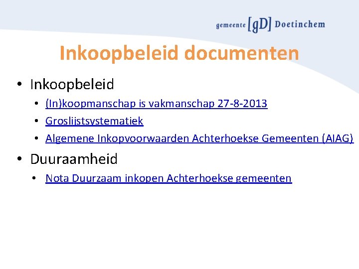 Inkoopbeleid documenten • Inkoopbeleid • (In)koopmanschap is vakmanschap 27 -8 -2013 • Groslijstsystematiek •