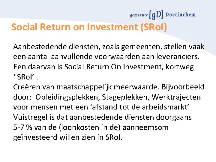 Social Return on Investment (SRo. I) Aanbestedende diensten, zoals gemeenten, stellen vaak een aantal