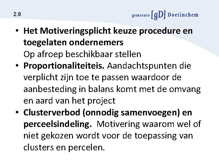 2. 8 • Het Motiveringsplicht keuze procedure en toegelaten ondernemers Op afroep beschikbaar stellen