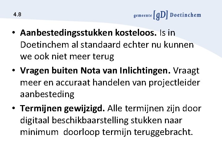 4. 8 • Aanbestedingsstukken kosteloos. Is in Doetinchem al standaard echter nu kunnen we