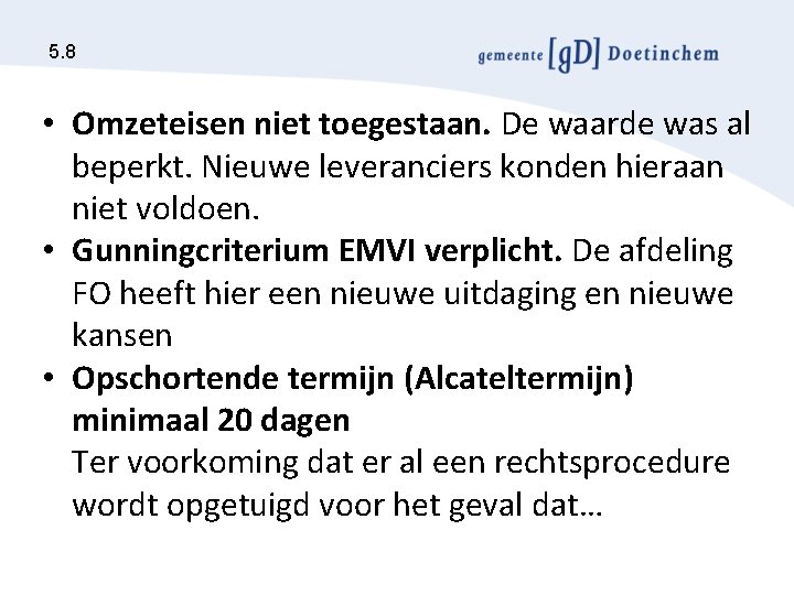 5. 8 • Omzeteisen niet toegestaan. De waarde was al beperkt. Nieuwe leveranciers konden