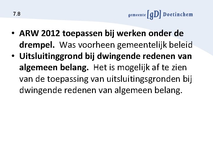 7. 8 • ARW 2012 toepassen bij werken onder de drempel. Was voorheen gemeentelijk