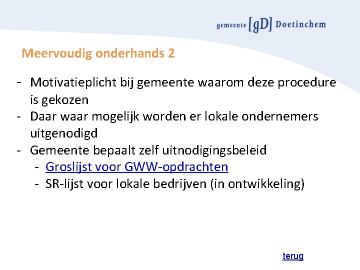 Meervoudig onderhands 2 - Motivatieplicht bij gemeente waarom deze procedure is gekozen - Daar