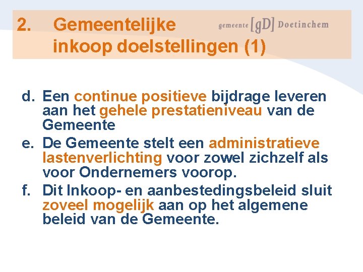 2. Gemeentelijke inkoop doelstellingen (1) d. Een continue positieve bijdrage leveren aan het gehele