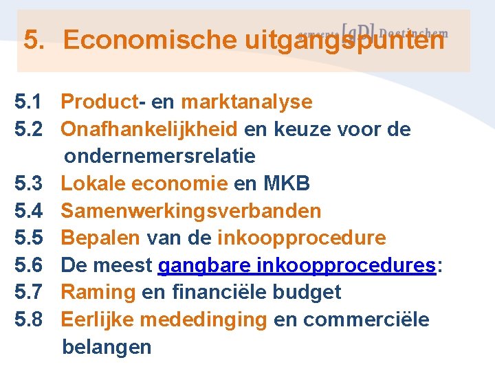 5. Economische uitgangspunten 5. 1 Product- en marktanalyse 5. 2 Onafhankelijkheid en keuze voor