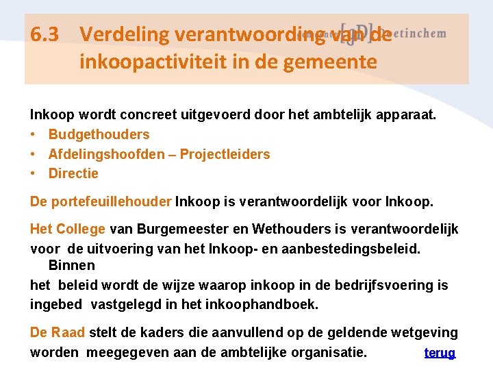 6. 3 Verdeling verantwoording van de inkoopactiviteit in de gemeente Inkoop wordt concreet uitgevoerd