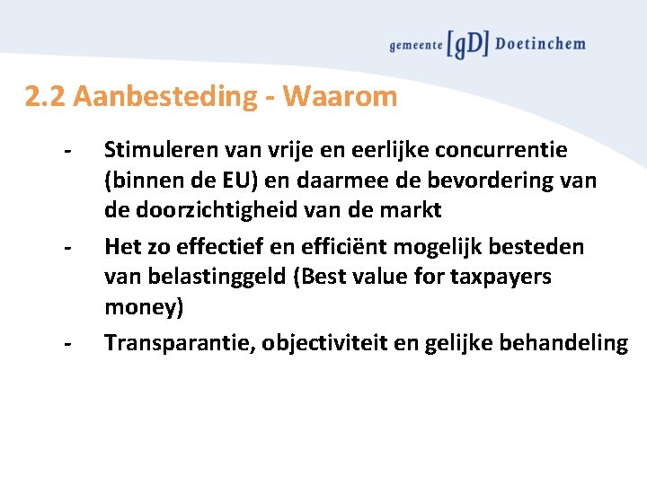 2. 2 Aanbesteding - Waarom - - - Stimuleren van vrije en eerlijke concurrentie